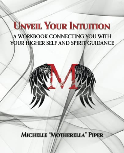 Unveil Your Intuition A Workbook Connecting You with Your Higher Self and Spirit Guidance