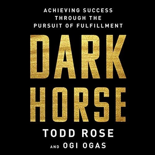 Dark Horse: Achieving Success Through the Pursuit of Fulfillment