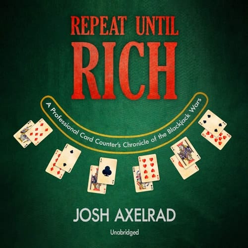 Repeat Until Rich: A Professional Card Counter's Chronicle of the Blackjack Wars