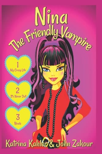 NINA the Friendly Vampire Part 1: My Crazy Life, It's Never Dull, and Rivals - 3 Exciting Stories! Books for Girls Aged 9-12