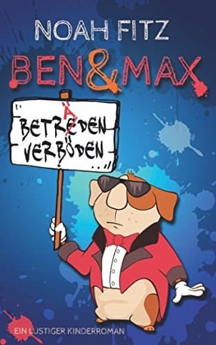 Ben & Max Beträden verböden : ein lustiger Kinderroman