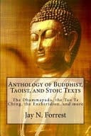 Anthology of Buddhist, Taoist, and Stoic Texts The Dhammapada, the Tao Te Ching, the Enchiridion, and More