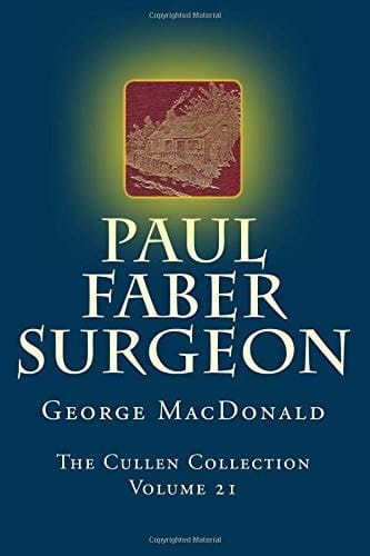 Paul Faber Surgeon, a New Edition--The Cullen Collection Volume 21
