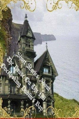 The House on the Hill Overlooking Dublin's Bay