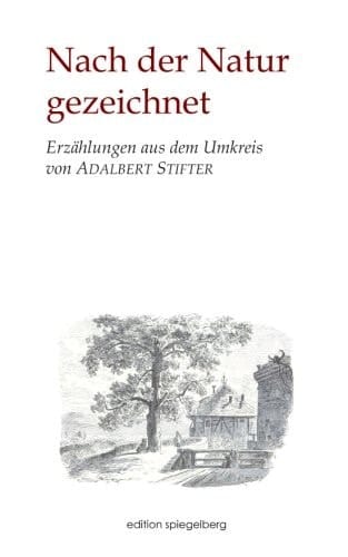 Nach der Natur Gezeichnet Erzählungen Aus Dem Umkreis Von Adalbert Stifter