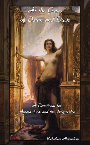 At the Gates of Dawn and Dusk A Devotional for Aurora, Eos, and the Hesperides