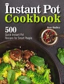 Instant Pot Cookbook 500 Quick Instant Pot Recipes for Smart People