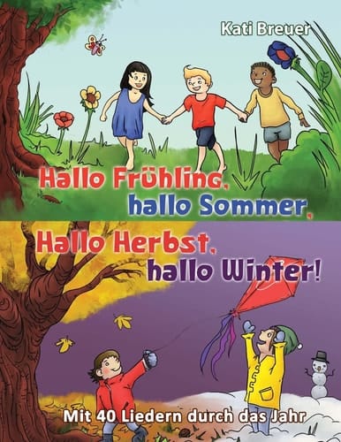 Hallo Frühling, Hallo Sommer, Hallo Herbst, Hallo Winter! Mit 40 Liedern Durch das Jahr Das Liederbuch Mit Allen Texten, Noten und Gitarrengriffen Zum Mitsingen und Mitspielen