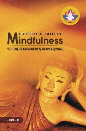 Eightfold Path of Mindfulness Drop the Dualities Caused by the Mind in Ignorance
