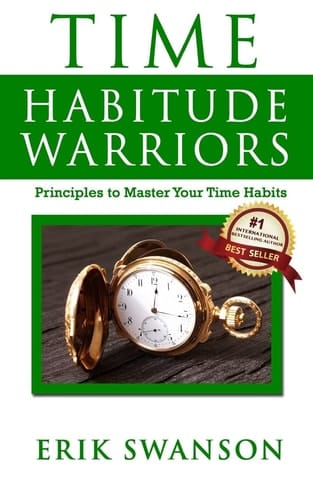 Time Habitude Warriors Principles to Master Your Time Habits
