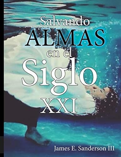 Salvando Almas en el Siglo XXI Evangelismo Personal