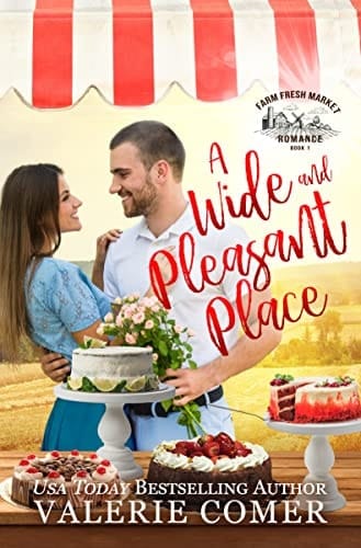 A Wide and Pleasant Place : a small-town Christian romance (Farm Fresh Market Romance Book 1)