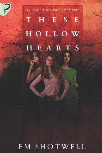 These Hollow Hearts Tales of the Murphey Sisters
