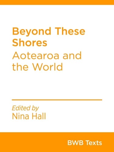 Beyond These Shores - Aotearoa and the World