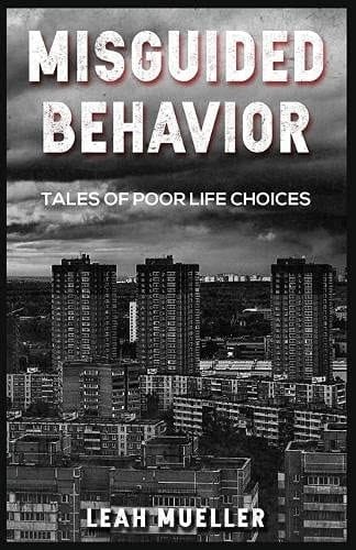 Misguided Behavior Tales of Poor Life Choices