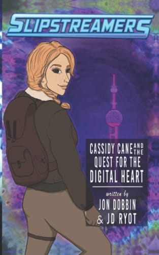 Cassidy Cane and the Quest for the Digital Heart A Slipstreamers Adventure