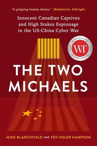 The Two Michaels Innocent Canadian Captives and High Stakes Espionage in the US-China Cyber War