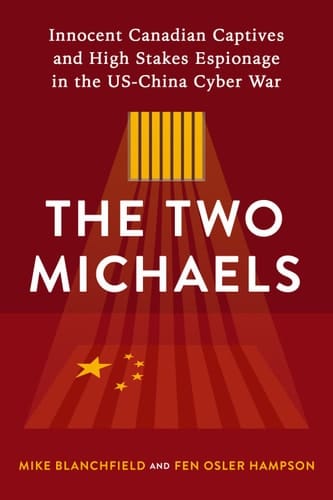 The Two Michaels Innocent CanadianCaptives and High Stakes Espionage in the US-China Cyber War