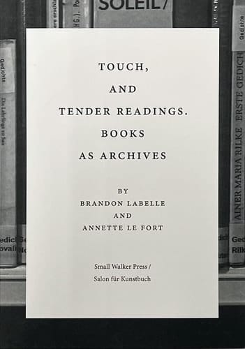 Touch, and Tender Readings. Books as Archives