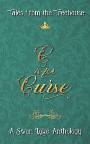 C is for Curse: A Swan Lake Anthology (Tales from the Treehouse)