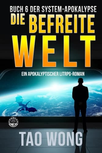 Die Befreite Welt Ein Apokalyptischer LitRPG-Roman