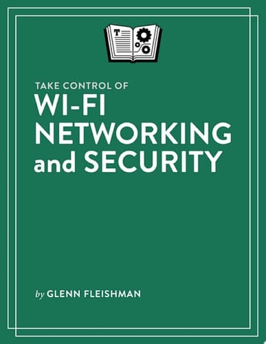 Take Control of Wi-Fi Networking and Security