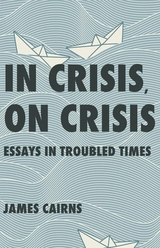 In Crisis, on Crisis Essays in Troubled Times