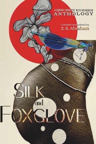 Silk and Foxglove - A BIPOC Erotic Eco-Horror Anthology
