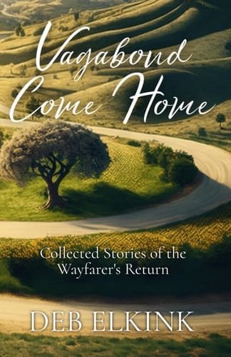 Vagabond Come Home: Collected Stories of the Wayfarer's Return