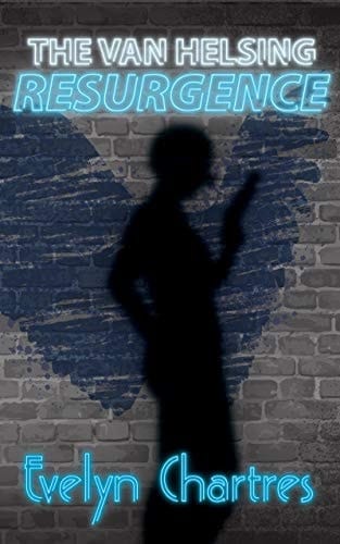 The Van Helsing Resurgence (The Clara Grey Adventures Book 2)