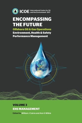 Encompassing The Future: Offshore Oil and Gas Operations Environment, Health and Safety Performance Management: HSE Management