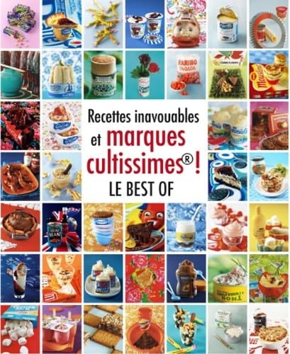 Recettes inavouables et marques cultissimes® ! le best of