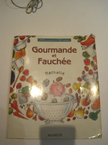 GOURMANDE ET FAUCHEE 200 RECETTES ET 52 MENUS