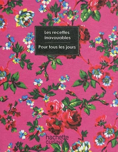 Les Recettes inavouables Pour tous les jours