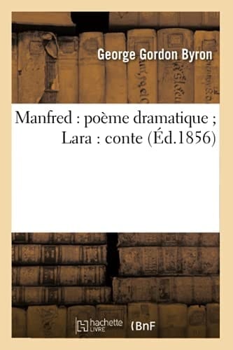Manfred: Poème Dramatique Lara: Conte (Éd.1856)