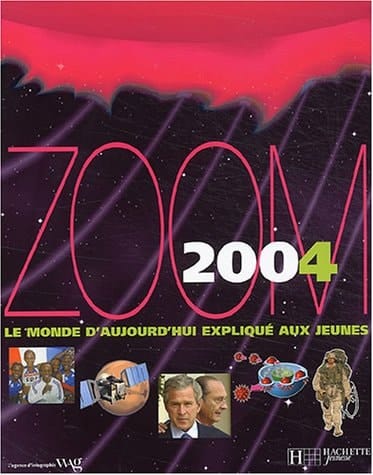 Zoom 2004 le monde d'aujourd'hui expliqué aux jeunes