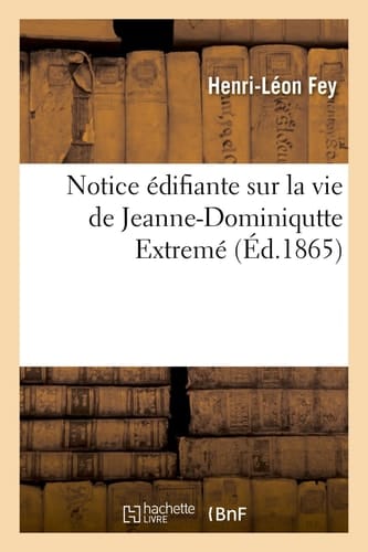Notice Édifiante Sur La Vie de Jeanne-Dominiqutte Extremé