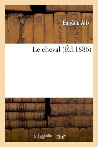 Le Cheval Extérieur, Régions, Pied, Proportions, Aplombs, Allures, Âge, Aptitudes