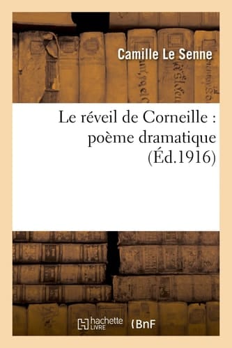 Le Réveil de Corneille: Poème Dramatique