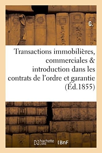 Transactions Immobilières, Commerciales & Introduction Dans Les Contrats de l'Ordre Et La Garantie