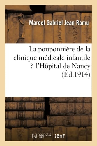 La Pouponnière de la Clinique Médicale Infantile À l'Hôpital de Nancy