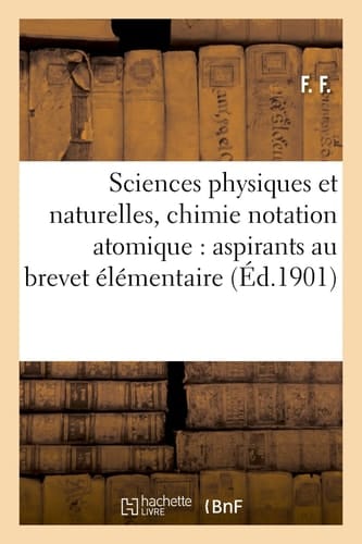 Sciences Physiques Et Naturelles, Chimie Notation Atomique, Histoire Naturelle Brevet Élémentaire