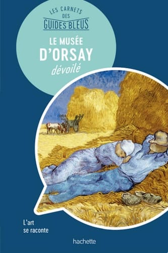 Le Musée d'Orsay : les carnets des Guides Bleus