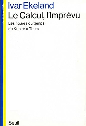 Le calcul, l'imprévu les figures du temps, de Kepler à Thom