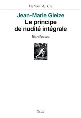 Le principe de nudité intégrale: Manifestes (Fiction & Cie) (French Edition)