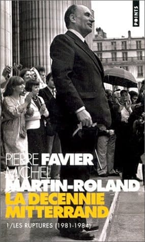 La décennie Mitterrand Les ruptures, 1981-1984