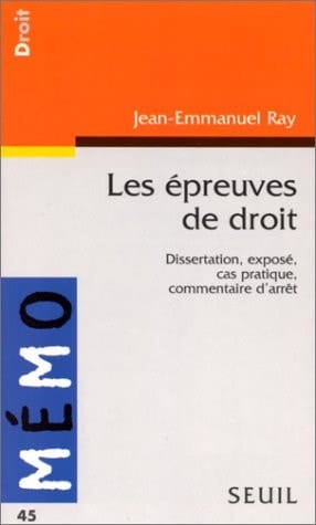 Les épreuves de droit dissertation, exposé, cas pratique, commentaire d'arrêt