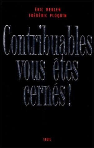 Contribuables, vous êtes cernés ! Le fisc, dernière forteresse de la République