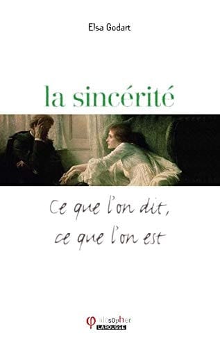 La sincérité ce que l'on dit, ce que l'on est