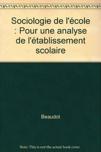 Sociologie de l'école pour une analyse de l'établissement scolaire